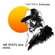 WALTER S. BAUMANN / Dusty Sun Mixes