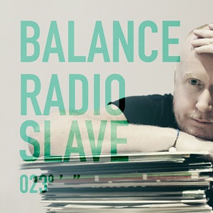 RADIO SLAVE / レディオ・スレイヴ / Balance 023