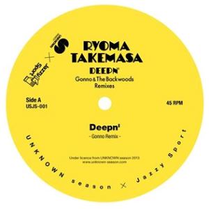 RYOMA TAKEMASA / Deepn' (Gonno & Backwoods Remixes)