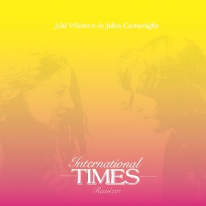 JAKI WHITREN & JOHN CARTWRIGHT / ジャッキー・ホイットレン & ジョン・カートライト / International Times - Remixes EP