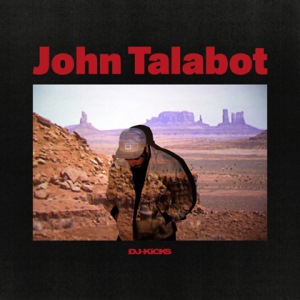 JOHN TALABOT / ジョン・タラボット / DJ-Kicks / DJキツクス