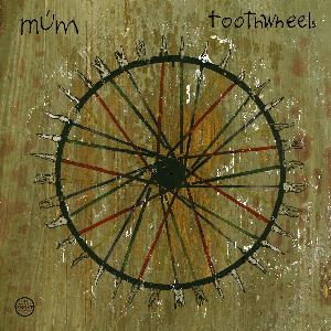 MUM / ムーム / Toothwheels