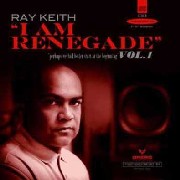 RAY KEITH / レイ・キース / I Am Renegade Vol 1