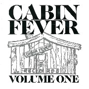 CABIN FEVER / Volume One 