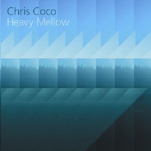 CHRIS COCO / クリス・ココ / Heavy Mellow 