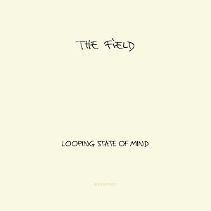 FIELD / フィールド / Looping State Of Mind (国内仕様盤/Special Price) 