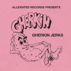 GHERKIN JERKS / ガーキン・ジャークス / Alleviated presents The Gherkin Jerks (国内仕様盤)