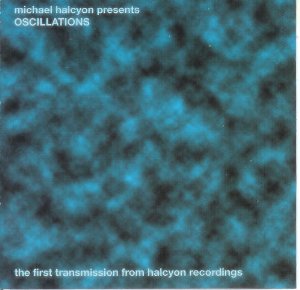 V.A.(ROD MODELL,MICHAEL MANTRA,HEAVENLY MUSIC CORPORATION...) / Michael Halcyon Presents Oscillations