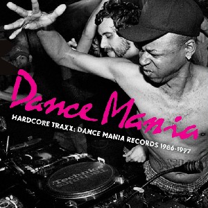 V.A.(DANCE MANIA) / Ray Barney & Parris Mitchell Present Dance Mania Hardcore Traxx :Dance Mania Records 1986-1997