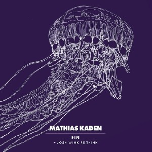 MATHIAS KADEN / マティアス・ケイデン / FIN (JOSH WINK RE-THINK)