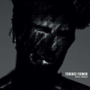 TERENCE FIXMER / テレンス・フィクスマー / DEPTH CHARGED