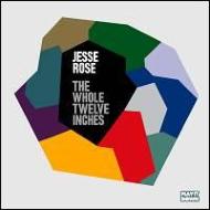JESSE ROSE / WHOLE TWELVE INCHES