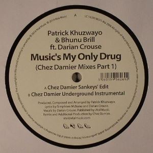 PATRICK KHUZWAYO & BHUNU BRILL FEAT. DARIAN CROUSE / MUSIC'S MY ONLY DRUG(CHEZ DAMIER MIXES PT.1)