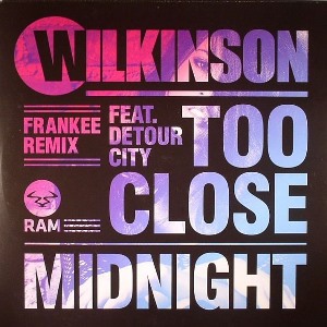 WILKINSON / TOO CLOSE FEAT DETOUR(FRANKEE REMIX)/MIDNIGHT