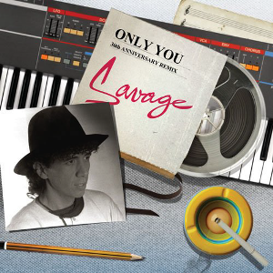 SAVAGE (DISCO) / サヴェイジ / ONLY YOU (30TH ANNIVERSARY REMIX)