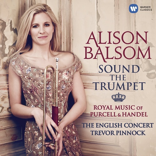ALISON BALSOM / アリソン・バルサム / SOUND THE TRUMPET - ROYAL MUSIC OF PURCELL & HANDEL