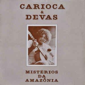 CARIOCA & DEVAS / カリオカ & ヂヴァス / MISTERIOS DA AMAZONIA