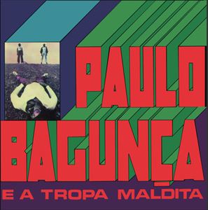 PAULO BAGUNCA / パウロ・バグンサ / PAULO BAGUNCA E A TROPA MALDITA