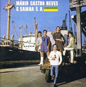 MARIO CASTRO NEVES / マリオ・カストロ・ネヴィス / MARIO CASTRO NEVES & SAMBA S.A