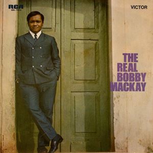 BOBBY MACKAY / ボビー・マッカイ / THE REAL BOBBY MACKAY