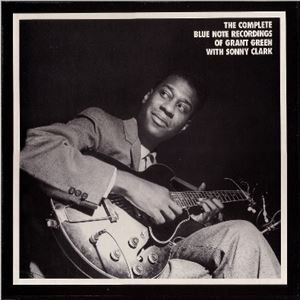 GRANT GREEN / グラント・グリーン / THE COMPLETE BLUE NOTE RECORDINGS OF GRANT GREEN WITH SONNY CLARK