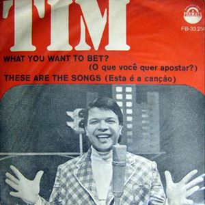 TIM MAIA / チン・マイア / WHAT YOU WANT TO BET / THESE ARE THE SONGS