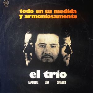 EL TRIO / エル・トリオ / TODO EN SU MEDIDA Y ARMONIOSAMENTE
