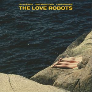 JIM O'ROURKE / ジム・オルーク / LOVE ROBOTS