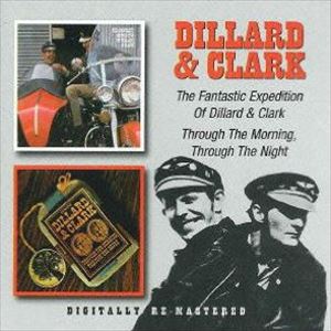 DILLARD & CLARK / ディラード&クラーク / ファンタスティック・エクスペディション・オブ・ディラード&クラーク+スルー・ザ・モーニング、スルー・ザ・ナイト