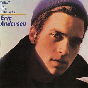 ERIC ANDERSEN / エリック・アンダースン / TODAY IS THE HIGHWAY