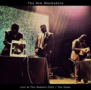 THE NEW BLOCKADERS / ニュー・ブロッケーダース / LIVE AT THE RAMMEL CLUB / THE DOME