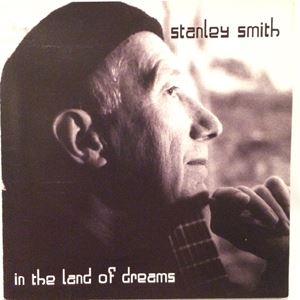 STANLEY SMITH / スタンリー・スミス / IN THE LAND OF DREAM