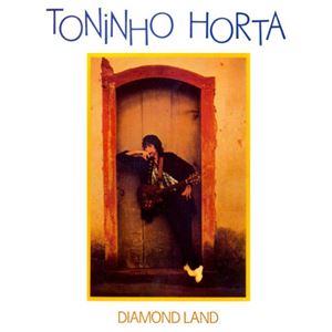 TONINHO HORTA / トニーニョ・オルタ / DIAMOND LAND