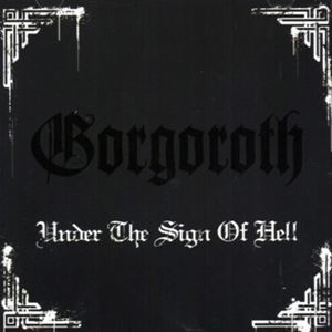 GORGOROTH / ゴルゴロス / UNDER THE SIGN OF HELL