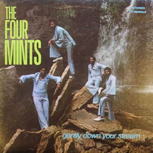 FOUR MINTS / フォー・ミンツ / GENTLY DOWN YOUR STREAM