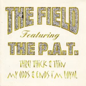 FIELD / フィールド / THRU THICK & THIN MY ODDS & ENDS I'M LOYAL