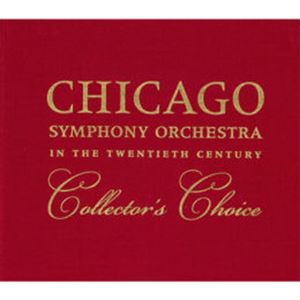 CHICAGO SYMPHONY ORCHESTRA / シカゴ交響楽団 / IN THE TWENTIETH CENTURY - COLLECTOR'S CHOICE