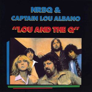 NRBQ & CAPTAIN LOU ALBANO / NRBQ & キャプテン・ルー・アルバーノ / LOU AND THE Q