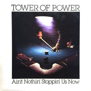 TOWER OF POWER / タワー・オブ・パワー / AIN'T NOTHIN' STOPPIN' US NOW