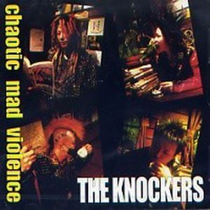 THE KNOCKERS / CHAOTIC MAD VIOLENCE