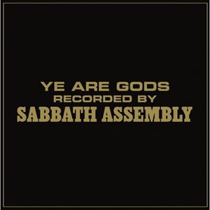 SABBATH ASSEMBLY / YE ARE GODS