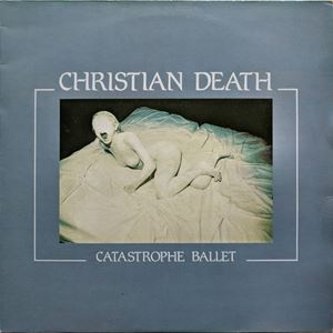 CHRISTIAN DEATH / クリスチャン・デス / CATASTROPHE BALLET