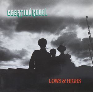 CREATION REBEL / クリエイション・レベル / LOWS & HIGHS