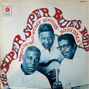 HOWLIN' WOLF / MUDDY WATERS / BO DIDDLEY / SUPER SUPER BLUES BAND