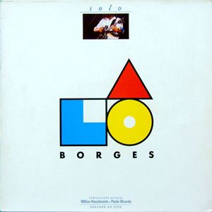 LO BORGES / ロー・ボルジェス / SOLO ('87 GRAVADO AO VIVO)