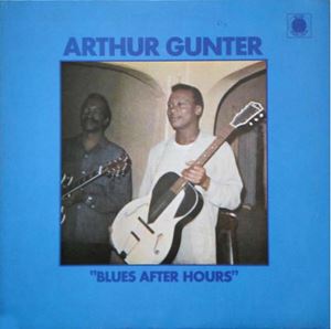 ARTHUR GUNTER / アーサー・ガンター / BLUES AFTER HOURS