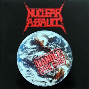 NUCLEAR ASSAULT / ニュークリア・アソルト / HANDLE WITH CARE