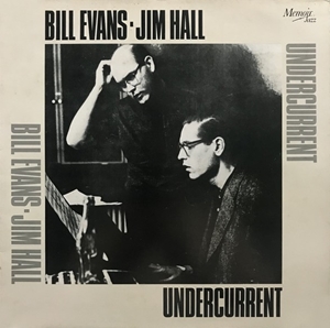 BILL EVANS & JIM HALL / ビル・エヴァンス&ジム・ホール / UNDERCURRENT