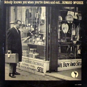HOWARD MCGHEE / ハワード・マギー / NOBODY KNOWS YOU WHEN YOU'RE DOWN AND OUT