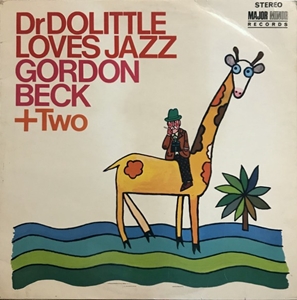 GORDON BECK / ゴードン・ベック / DR DOLITTLE LOVES JAZZ